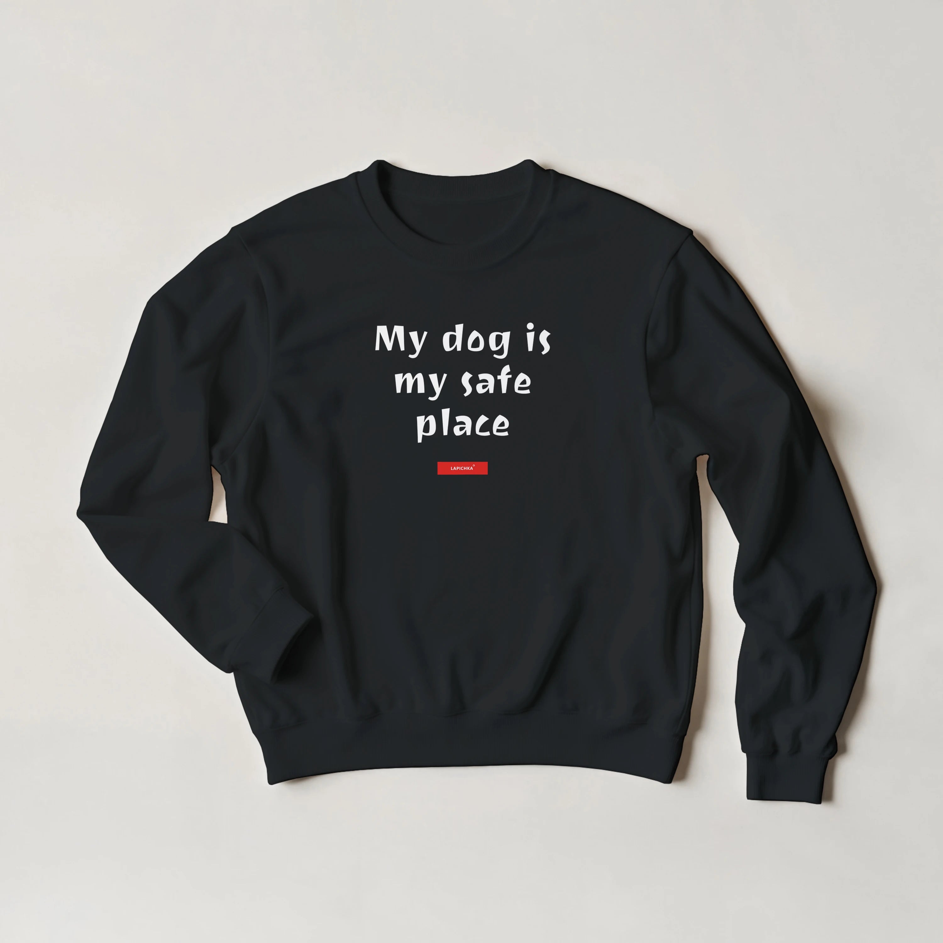 Lapichka Minimalist Dog Lover Sweatshirt  - My dog is my safe place