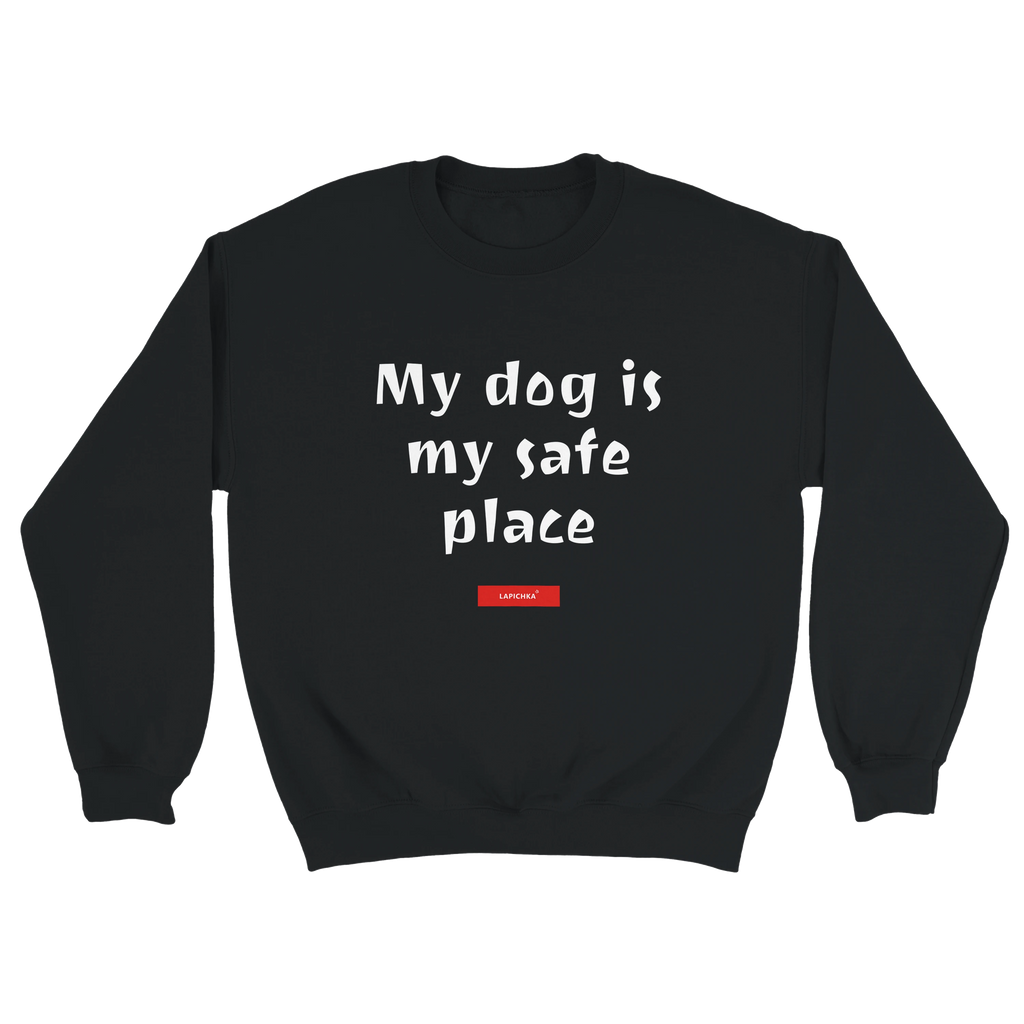Lapichka Minimalist Dog Lover Sweatshirt  - My dog is my safe place
