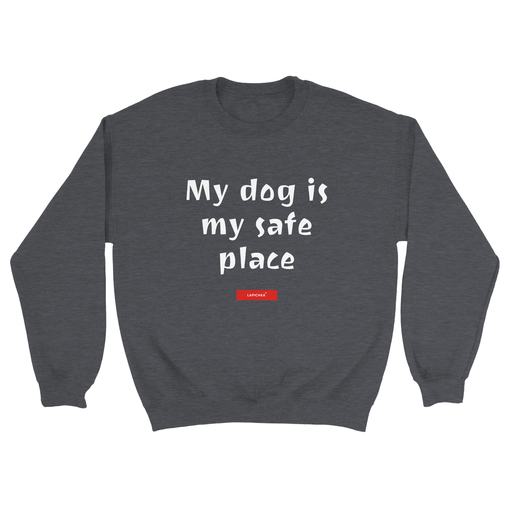 Lapichka Minimalist Dog Lover Sweatshirt  - My dog is my safe place