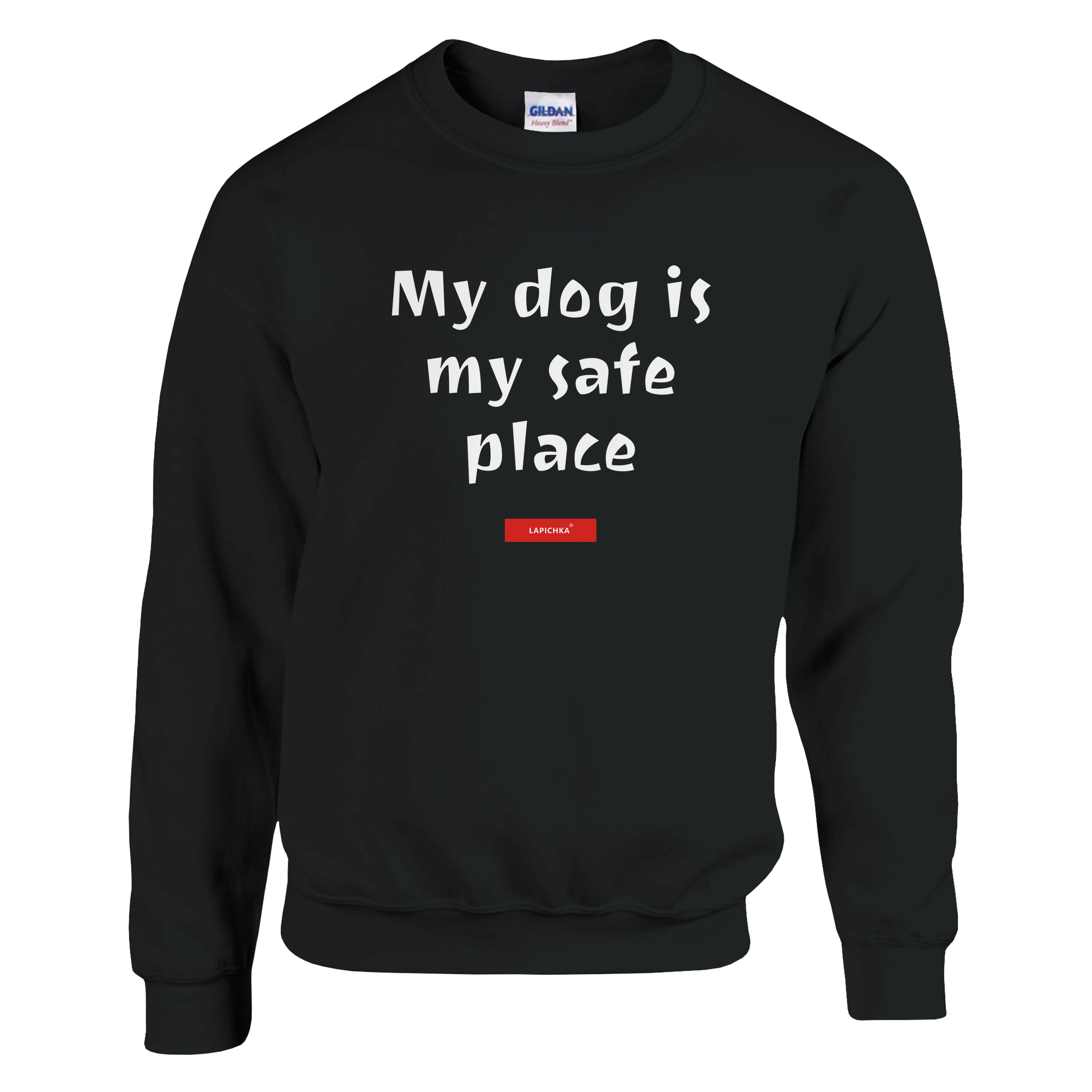 Lapichka Minimalist Dog Lover Sweatshirt  - My dog is my safe place
