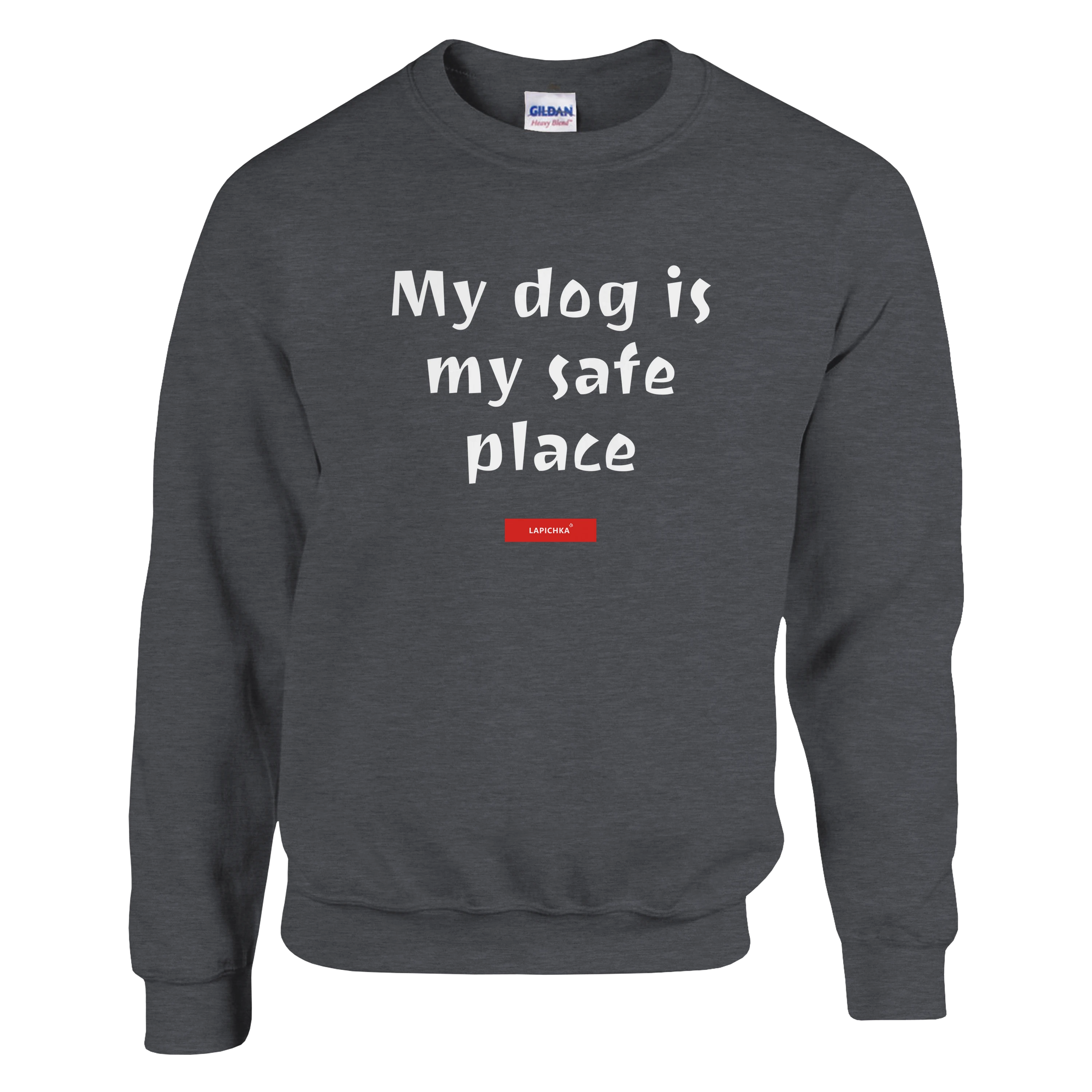 Lapichka Minimalist Dog Lover Sweatshirt  - My dog is my safe place