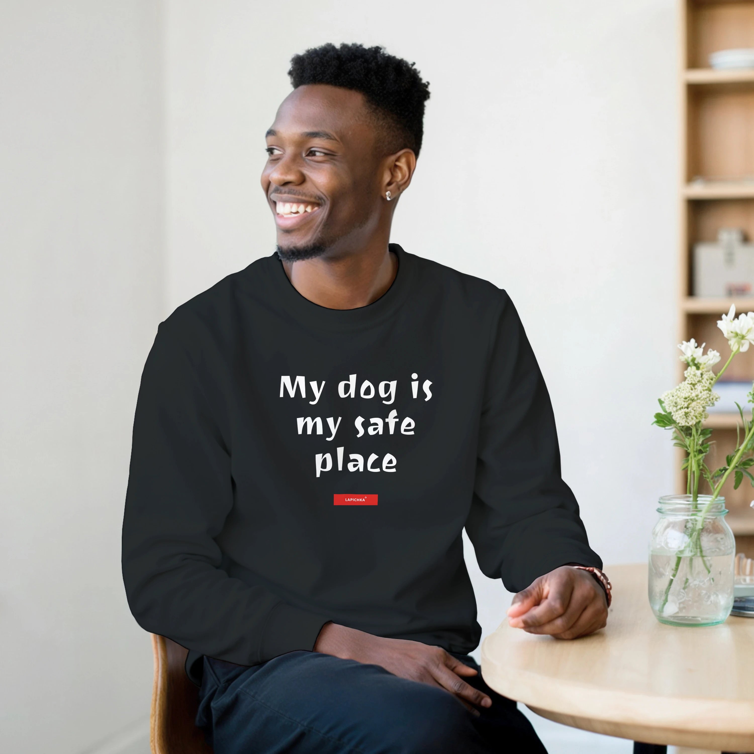 Lapichka Minimalist Dog Lover Sweatshirt  - My dog is my safe place
